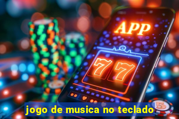 jogo de musica no teclado